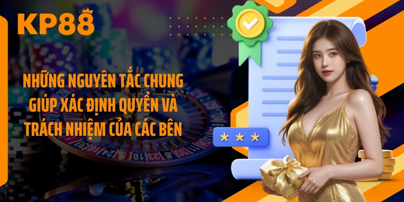 Những nguyên tắc chung giúp xác định quyền và trách nhiệm của các bên